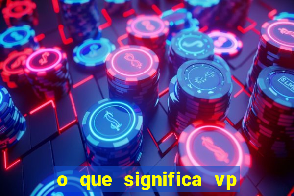 o que significa vp + 2 no sportingbet